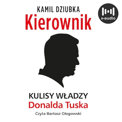 Kierownik. Kulisy władzy Donalda Tuska – okładka audiobooka, autor Kamil Dziubka