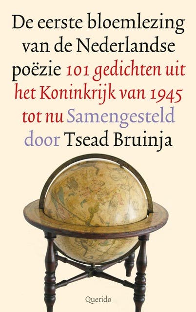 De eerste bloemlezing van de Nederlandse poëzie: 101 gedichten uit het Koninkrijk van 1945 tot nu