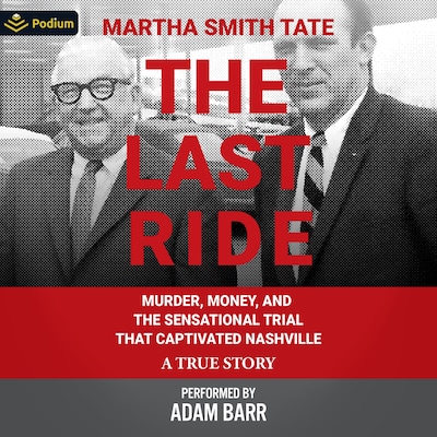 The Last Ride: Murder, Money, and the Sensational Trial That Captivated Nashville – omslag til lydbogen af Martha Smith Tate