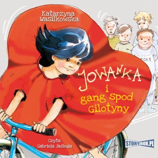 Jowanka i gang spod Gilotyny – okładka audiobooka, autor Katarzyna Wasilkowska