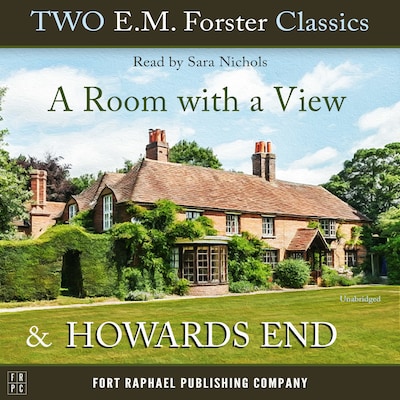 Two E.M. Forster Classics - A Room With a View and Howards End - Unabridged