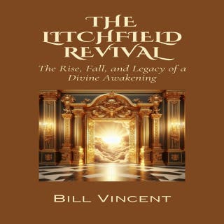 The Litchfield Revival: The Rise, Fall, and Legacy of a Divine Awakening