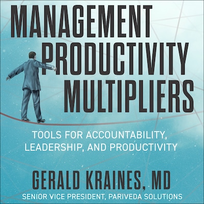 The Management Productivity Multipliers – omslag til lydbogen af Gerald Kraines, MD