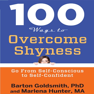 100 Ways to Overcome Shyness – omslag til lydbogen af Barton Goldsmith, PhD, Marlena Hunter