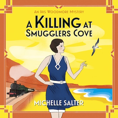 A Killing at Smugglers Cove - The Iris Woodmore Mysteries - A BRAND NEW addictive cozy historical murder mystery from Michelle Salter for summer 2023, Book 4 (Unabridged) – omslag til lydbogen af Michelle Salter