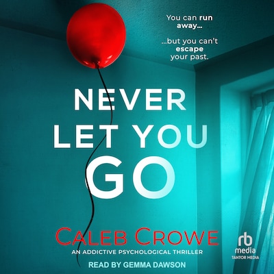 Never Let You Go – omslag til lydbogen af Caleb Crowe