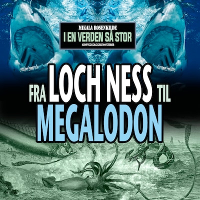 Fra Loch Ness til megalodon – omslag til lydbogen af Mikala Rosenkilde