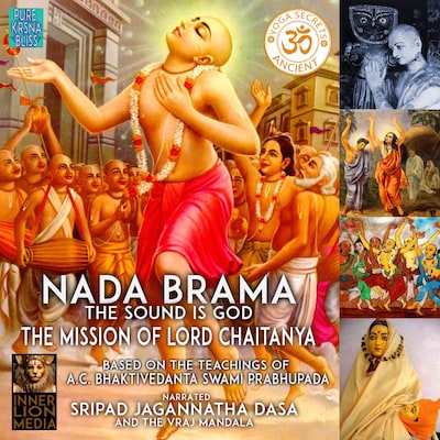 Nada Brama The Sound Is God The Mission Of Lord Chaitanya