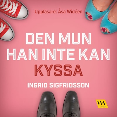 Den mun han inte kan kyssa