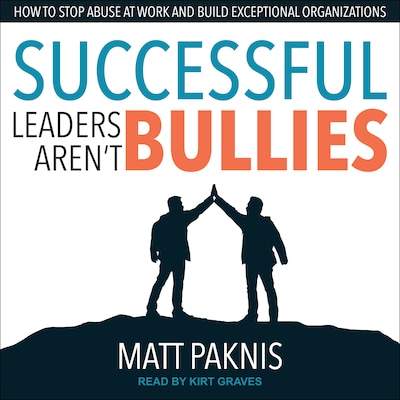 Successful Leaders Aren't Bullies – omslag til lydbogen af Matt Paknis