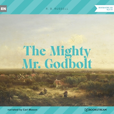 The Mighty Mr. Godbolt (Unabridged)