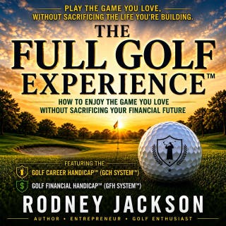 The Full Golf Experience: How to Enjoy the Game You Love Without Sacrificing Your Career Growth and Financial Future – omslag till ljudboken av Rodney Jackson