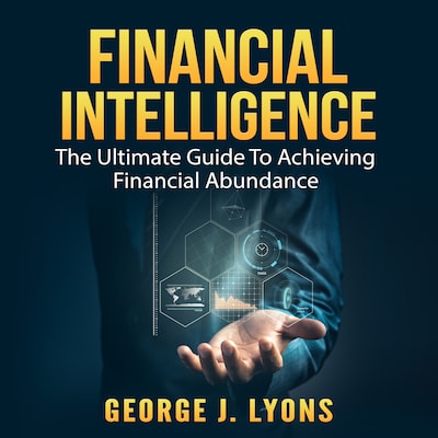 Financial Intelligence: The Ultimate Guide To Achieving Financial Abundance – omslag til lydbogen af George J. Lyons