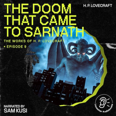 The Doom That Came to Sarnath (The Work of H. P. Lovecraft, Episode 9)
