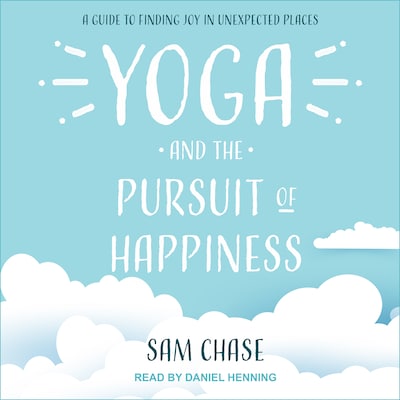 Yoga and the Pursuit of Happiness – omslag til lydbogen af Sam Chase