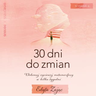 30 Dni do Zmian. Dokonaj życiowej metamorfozy w kilka tygodni. Wydanie II – okładka audiobooka, autor Edyta Zając