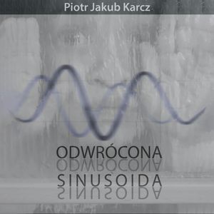 Odwrócona sinusoida – okładka audiobooka, autor Piotr Jakub Karcz