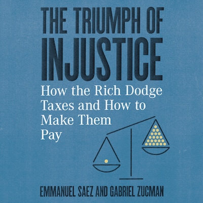 The Triumph of Injustice – omslag til lydbogen af Emmanuel Saez, Gabriel Zucman