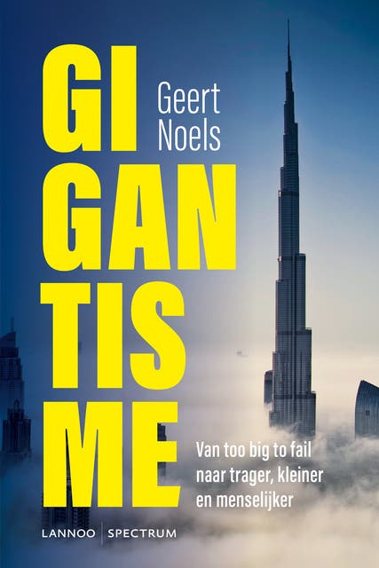 Gigantisme: Van too big to fail naar trager, kleiner en menselijker