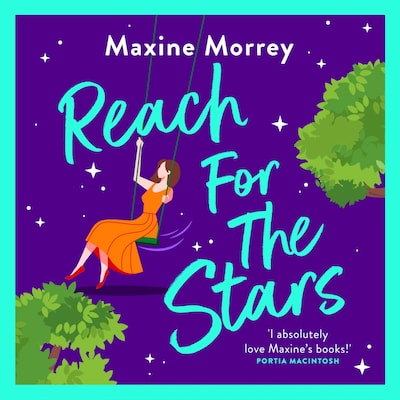 Reach for the Stars - A BRAND NEW gorgeously romantic read from the WINNER of the RNA Romantic Comedy of the Year Maxine Morrey (Unabridged)