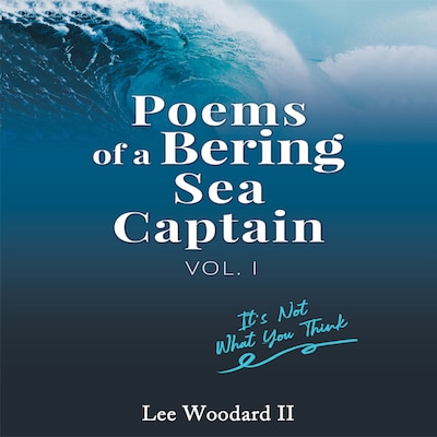 Poems of a Bering Sea Captain Vol 1