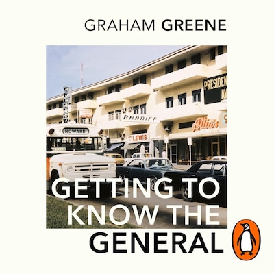 Getting To Know The General – omslag til lydbogen af Graham Greene