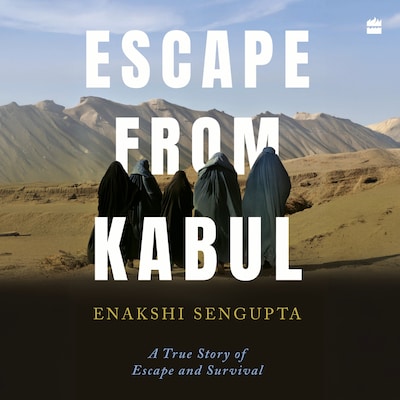 Escape from Kabul – omslag til lydbogen af Enakshi Sengupta