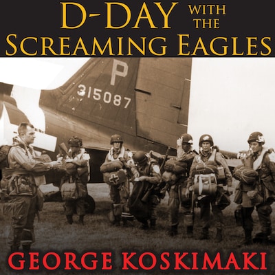 D-Day with the Screaming Eagles – omslag til lydbogen af George Koskimaki