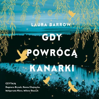 Gdy powrócą kanarki – okładka audiobooka, autor Laura Barrow
