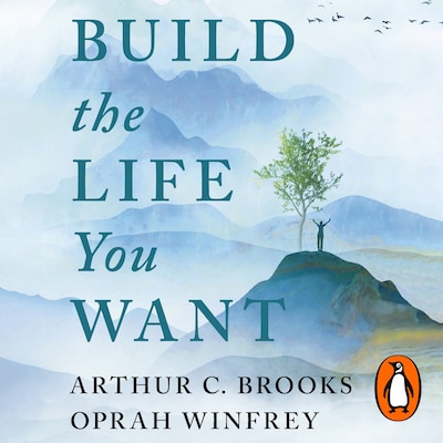 Build the Life You Want – omslag til lydbogen af Oprah Winfrey, Arthur C Brooks