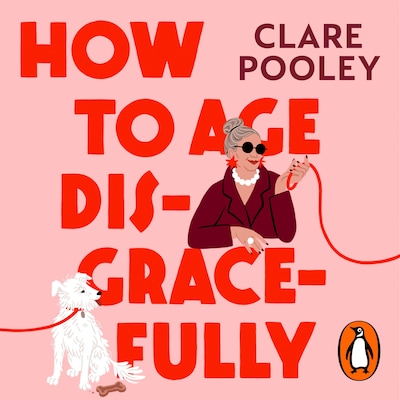 How to Age Disgracefully – omslag til lydbogen af Clare Pooley