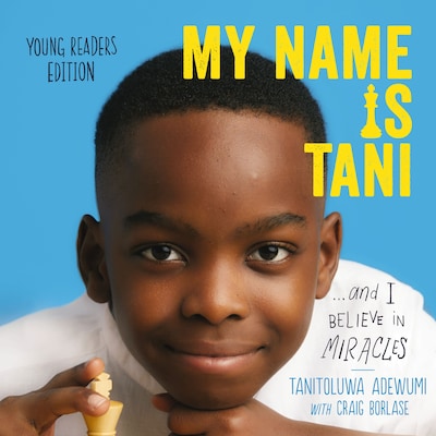 My Name Is Tani . . . and I Believe in Miracles Young Readers Edition – omslag til lydbogen af Tanitoluwa Adewumi