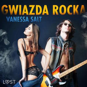 Gwiazda rocka. Opowiadanie erotyczne – okładka audiobooka, autor Vanessa Salt