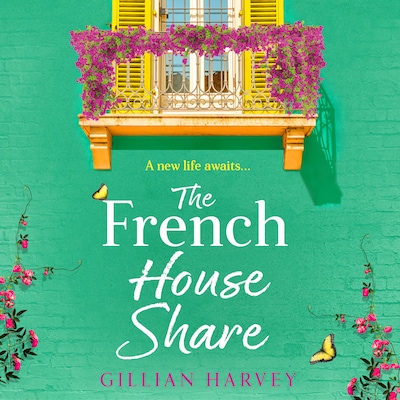 The French House Share - A BRAND NEW heartwarming story of new beginnings, friendship and finding love again from Gillian Harvey for 2026 (Unabridged) – omslag til lydbogen af Gillian Harvey