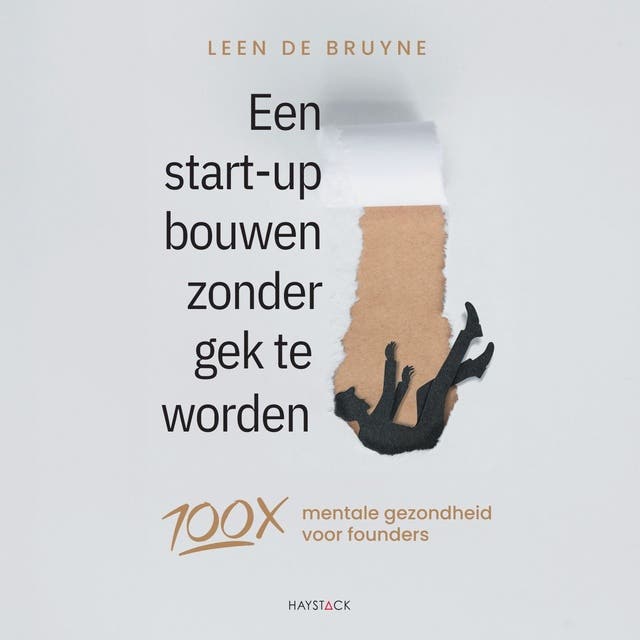 Een start-up bouwen zonder gek te worden: 100 x mentale gezondheid voor ondernemers