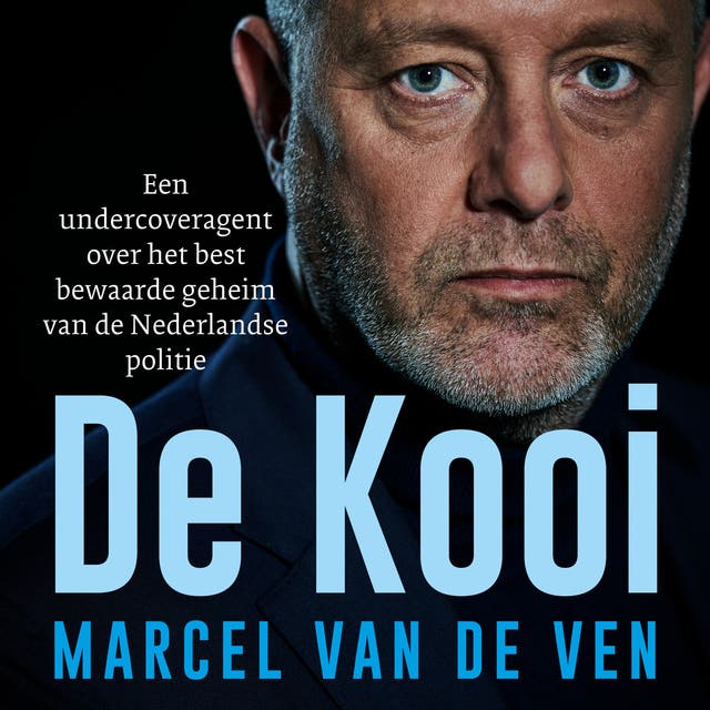 De Kooi: Een undercoveragent over het best bewaarde geheim van de Nederlandse politie – omslag van het luisterboek van Marcel van de Ven