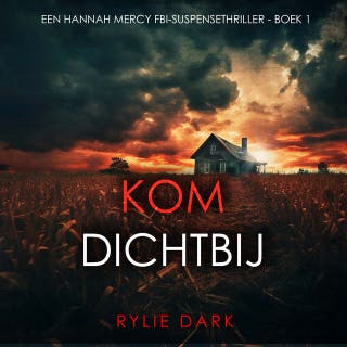 Kom Dichtbij (Een Hannah Mercy FBI-Suspensethriller - Boek 1) – omslag van het luisterboek van Rylie Dark