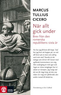 När allt gick under : brev från romerska republikens sista år