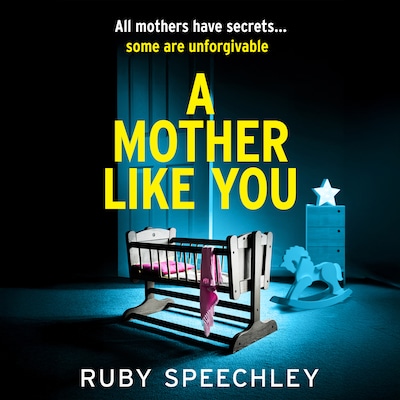 A Mother Like You - A dark, twisty psychological thriller about a mother's worst secret (Unabridged) – omslag til lydbogen af Ruby Speechley
