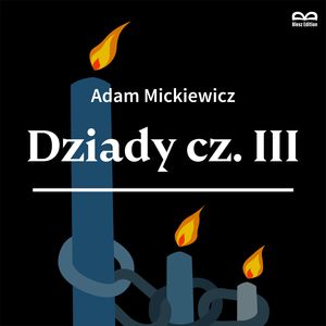 Dziady cz.III. Słuchowisko – okładka audiobooka, autor Adam Mickiewicz