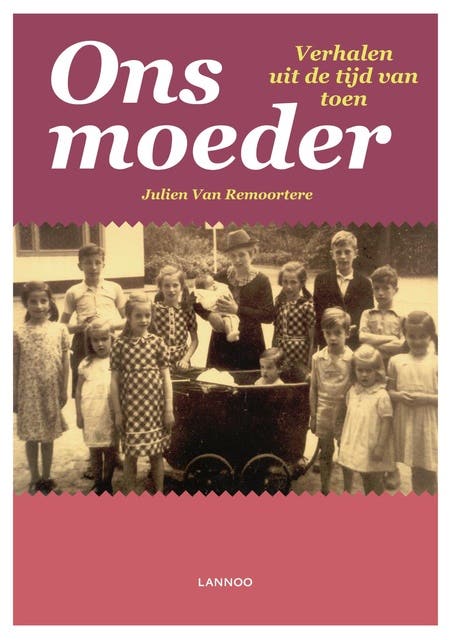 Ons moeder: verhalen uit de tijd van toen