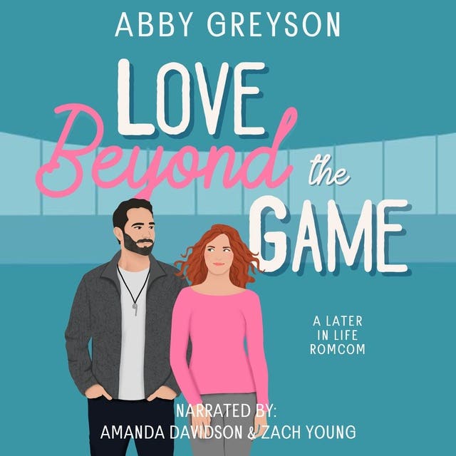 Love Beyond The Game: A Later In Life RomCom – omslag til lydbogen af Abby Greyson