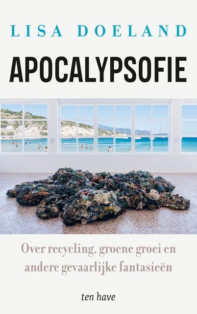 Apocalypsofie: Over recycling, groene groei en andere gevaarlijke fantasieën – omslag van het luisterboek van Lisa Doeland