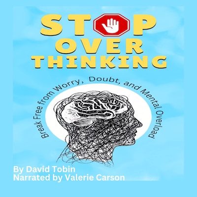 Stop Overthinking: Break Free from Worry, Doubt, and Mental Overload – omslag til lydbogen af David Tobin