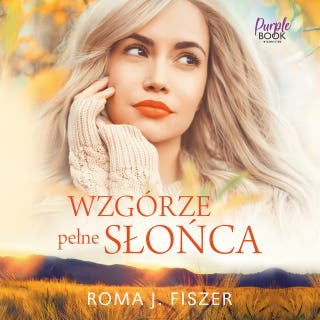 Wzgórze pełne słońca – okładka audiobooka, autor Roma J. Fiszer