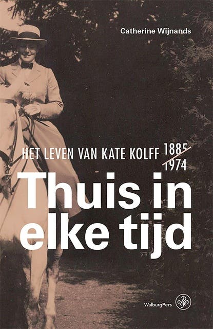 Thuis in elke tijd: Het leven van Kate Kolff [1885-1974] – omslag van het luisterboek van Catherine Wijnands