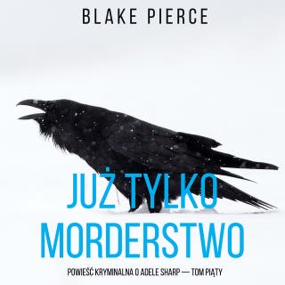 Już tylko morderstwo (Powieść kryminalna o Adele Sharp — Tom piąty) – okładka audiobooka, autor Blake Pierce