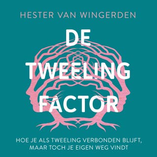 De tweelingfactor: Hoe je als tweeling verbonden blijft, maar toch je eigen weg vindt – omslag van het luisterboek van Hester van Wingerden