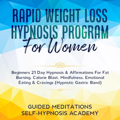 Rapid Weight Loss Hypnosis Program For Women Beginners 21 Day Hypnosis & Affirmations For Fat Burning, Calorie Blast, Mindfulness, Emotional Eating & Cravings (Hypnotic Gastric Band)