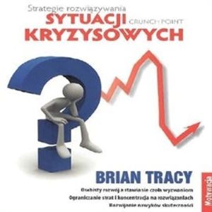 Strategie rozwiązywania sytuacji kryzysowych – okładka audiobooka, autor Brian Tracy